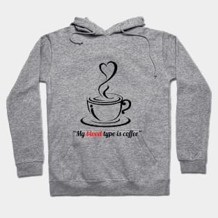 My blood type is coffee, I love coffee Hoodie